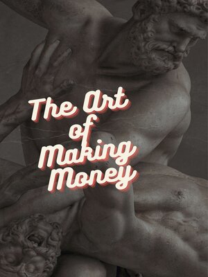 cover image of The Art of Making Money